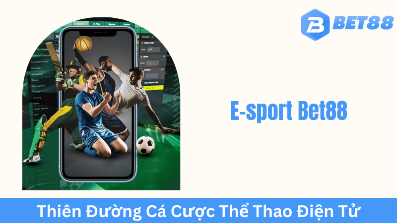 Chiến lược cá cược hiệu quả tại E-sport Bet88