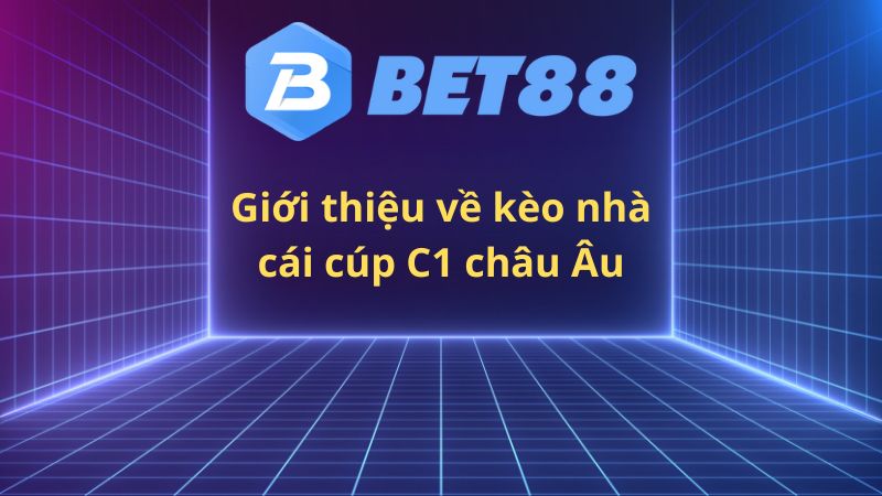 Gioi thieu ve keo nha cai cup C1 chau Au